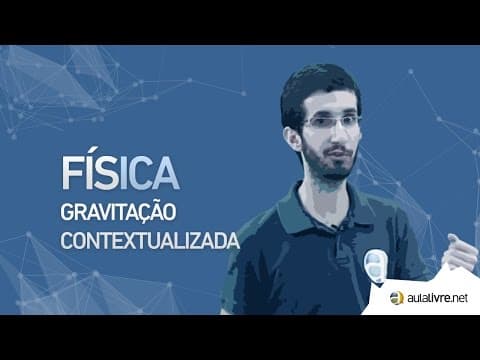 Thumbnail da aula: Física - Gravitação- Gravitação contextualizada