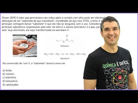 Thumbnail da aula: QUÍMICA ENEM 2019! "O odor que permanece nas mãos após o contato com alho..."