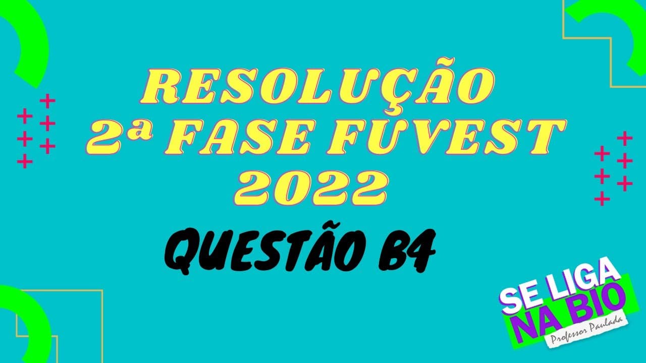 Thumbnail: FUVEST 2ª fase 2022 Questão B4 - Prof. Paulada