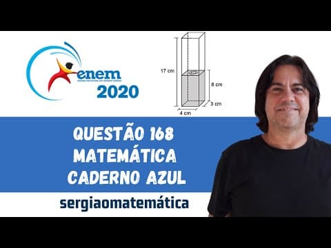 Thumbnail da aula: Enem 2020 C Azul Q168 sergiaomatematica Volume de Paralelepípedo Num recipiente com a forma de