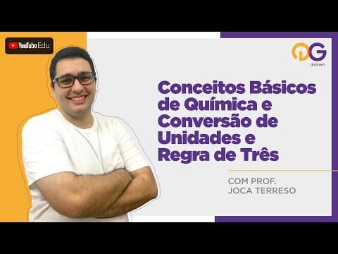 Thumbnail da aula: Conceitos Básicos, Conversão de Unidades e Regras de Três - Química com o Prof. Joca Terreso