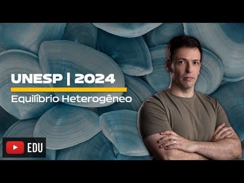 Thumbnail da aula: Questão UNESP/2024 - Equilíbrio Heterogêneo