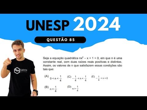 Thumbnail da aula: UNESP 2024 - QUESTÃO 85 - Seja a equação quadrática nx^2 – x + 1 = 0, em que n é uma constante real