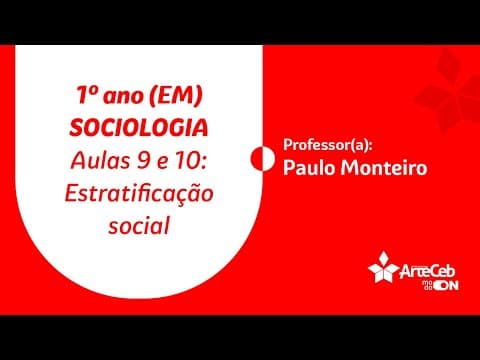 Thumbnail da aula: 13/07 - 1° ANO (EM) - SOCIOLOGIA - AULAS 9 E 10 - ESTRATIFICAÇÃO SOCIAL - PAULO MONTEIRO