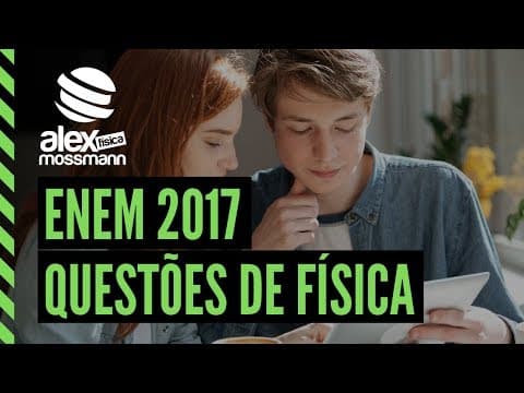 Thumbnail da aula: ENEM 2017 - Resolução Questões de Física