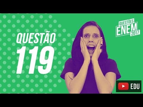 Thumbnail da aula: Enem 2017 - Ciências da Natureza | Questão 119 (Caderno Amarelo)