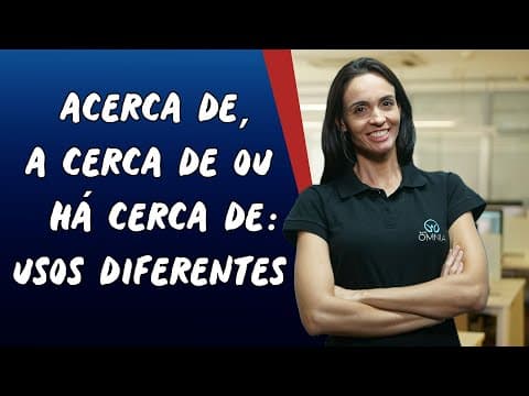 Thumbnail da aula: Acerca de, A Cerca de ou Há Cerca de : Usos Diferentes - Brasil Escola