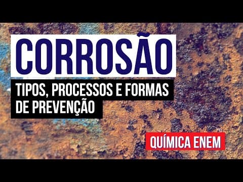 Thumbnail da aula: CORROSÃO: tipos, processos e formas de prevenção | Química para o Enem | Larissa Sousa Campos