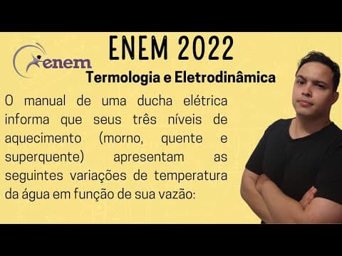 Thumbnail da aula: ENEM 2022 - O manual de uma ducha elétrica informa que seus três níveis de aquecimento