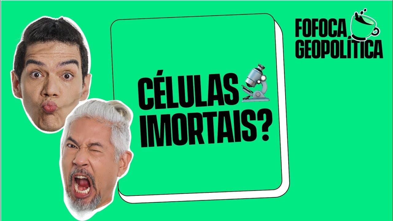 Thumbnail: FOFOCA GEOPOLÍTICA | CÉLULAS IMORTAIS E AVANÇOS NA MEDICINA #12