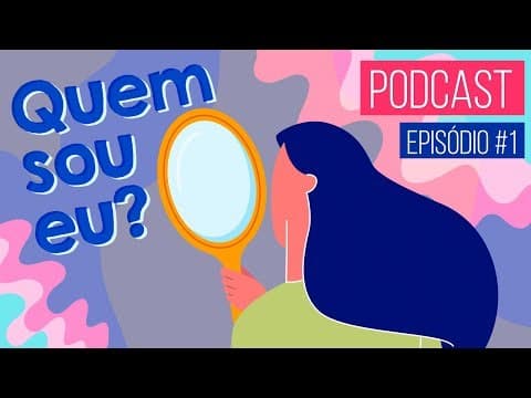 Thumbnail da aula: EPISÓDIO 1: QUEM SOU EU? | PODCAST E AGORA? - Orientação profissional e autoconhecimento