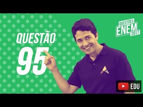 Thumbnail da aula: Enem 2017 - Ciências da Natureza | Questão 95 (Caderno Amarelo)