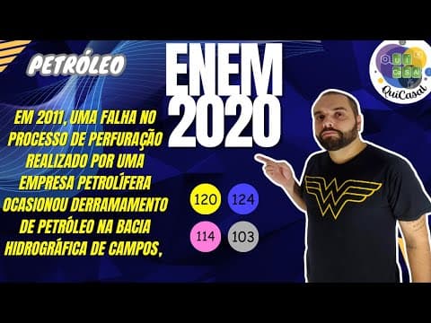 Thumbnail da aula: ENEM 2020 - Em 2011, uma falha no processo de perfuração realizado por uma empresa petrolífera