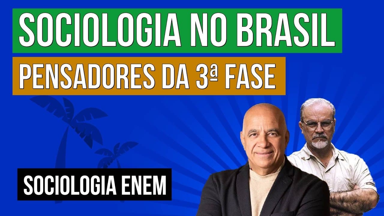 Thumbnail: SOCIOLOGIA NO BRASIL: pensadores da 3ª fase | Sociologia para o Enem | Fábio Luís Pereira