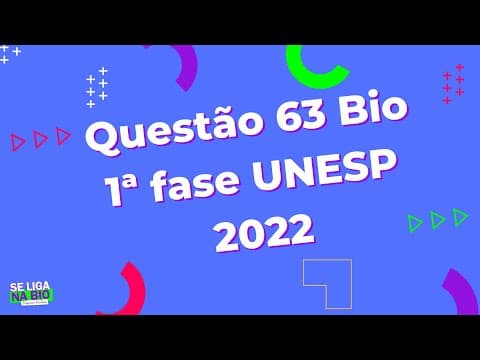 Thumbnail da aula: UNESP 1ª FASE 2022 - Questão 63 Biologia I Prof. Paulada
