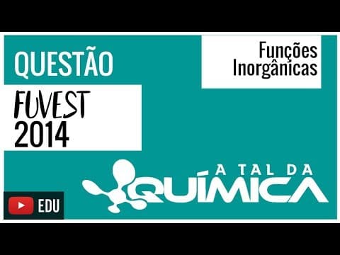 Thumbnail da aula: Questão FUVEST/2014 - Funções Inorgânicas