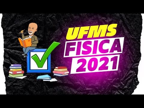Thumbnail da aula: UFMS 2021 - Física #enem #vestibular #vestibulares #física