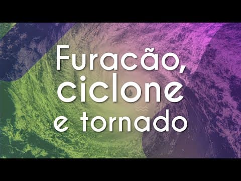 Thumbnail da aula: Qual a diferença entre furacão, ciclone e tornado? | Brasil Escola
