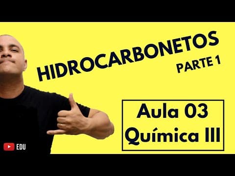Thumbnail da aula: INTRODUÇÃO à NOMENCLATURA dos COMPOSTOS ORGÂNICOS: Os Hidrocarbonetos | Aula 03 (Química III)
