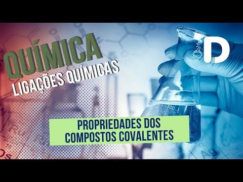 Thumbnail da aula: Propriedades dos Compostos Covalentes - Ligações Químicas - Química Geral - Preparatório Enem