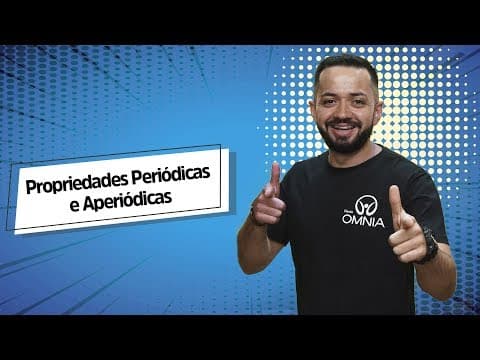 Thumbnail da aula: Propriedades Periódicas e Aperiódicas - Brasil Escola