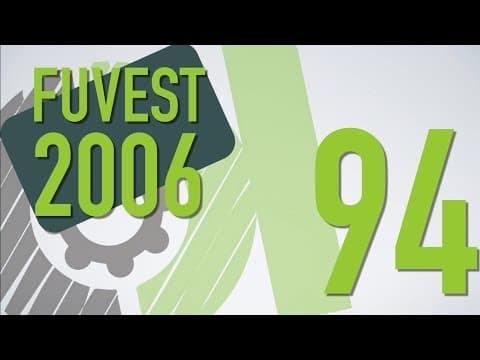 Thumbnail da aula: FUVEST 2006 - 94