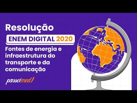 Thumbnail da aula: ENEM DIGITAL 2020 - FONTES DE ENERGIA E INFRAESTRUTURA DO TRANSPORTE E DA COMUNICAÇÃO |Na América...