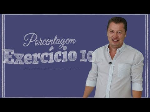 Thumbnail da aula: Porcentagem - Exercício 10