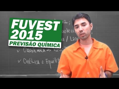 Thumbnail da aula: FUVEST 2015 - PREVISÃO QUÍMICA