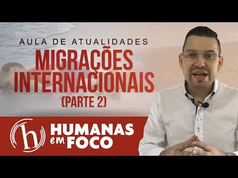 Thumbnail da aula: Atualidade - Migrações internacionais (parte 2)