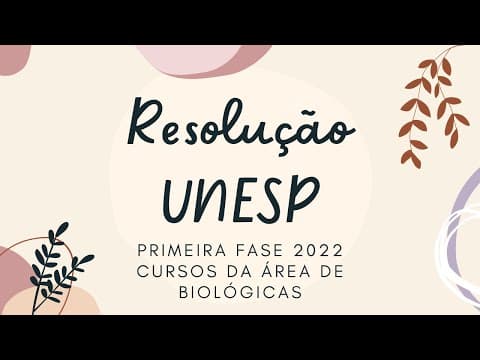 Thumbnail da aula: Resolução Comentada Biologia UNESP 1ª fase 2022 - Biológicas