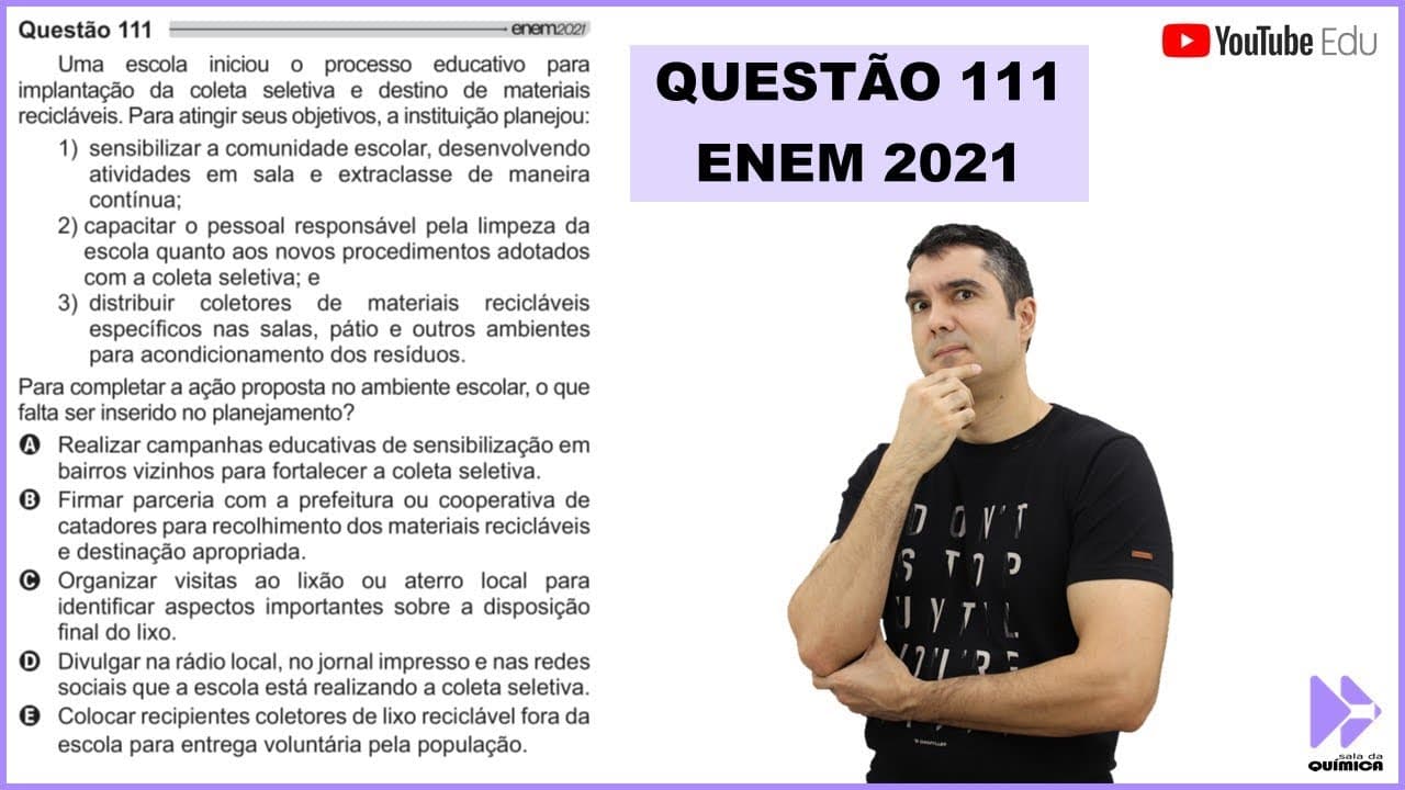 Thumbnail: QUÍMICA ENEM 2021! "Uma escola iniciou o processo educativo para implantação da coleta seletiva..."