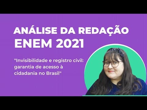 Thumbnail da aula: ANÁLISE DA REDAÇÃO DO ENEM 2021: Invisibilidade e registro civil