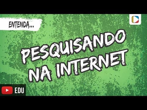 Thumbnail da aula: Entenda... Pesquisando na Internet