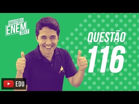 Thumbnail da aula: Enem 2017 - Ciências da Natureza | Questão 116 (Caderno Amarelo)