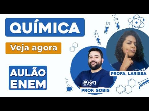 Thumbnail da aula: AULÃO DE QUÍMICA PARA O ENEM: 10 temas que mais caem | Aulão Enem | Profes. Larissa e Sobis