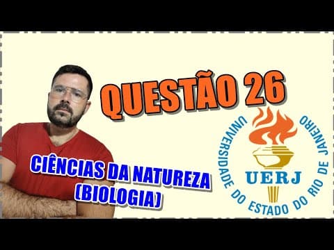 Thumbnail da aula: UERJ 2022 - QUESTÃO 26 - CIÊNCIAS DA NATUREZA - BIOLOGIA