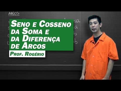 Thumbnail da aula: Matemática - Seno e Cosseno da Soma e da Diferença de Arcos