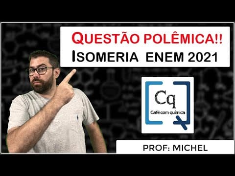 Thumbnail da aula: Controversy in the 2021 ENEM exam - Isomerism question