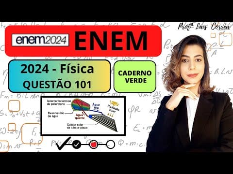 Thumbnail da aula: 🟢 FÍSICA/ ENEM 2024 / QUESTÃO 101 / CADERNO VERDE / Aquecedores solares são equipamentos ...