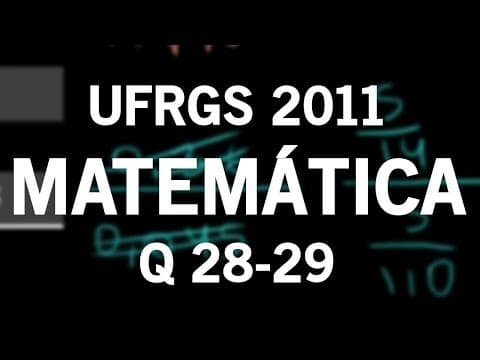 Thumbnail da aula: Correção UFRGS 2011 Matemática questões 28 e 29