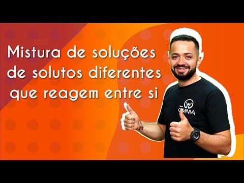 Thumbnail da aula: Mistura de soluções de solutos diferentes que reagem entre si - Brasil Escola
