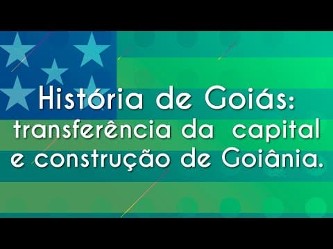 Thumbnail da aula: História de Goiás: transferência da capital e construção de Goiânia. - Brasil Escola