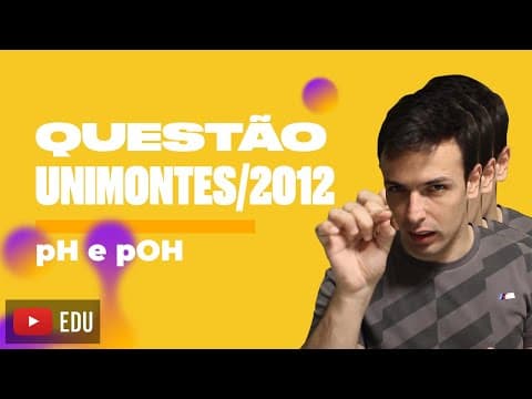 Thumbnail da aula: Questão UNIMONTES/2012 - pH e pOH