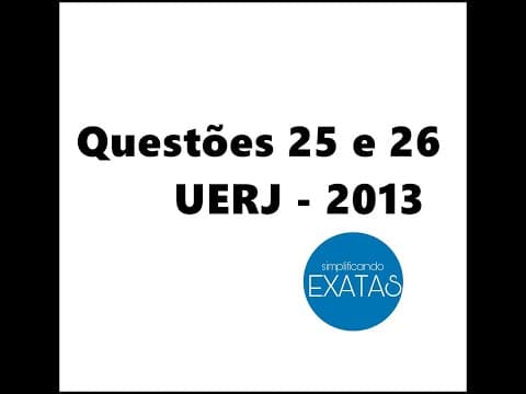 Thumbnail da aula: QUESTÕES 25 E 26 - 1º EXAME DE QUALIFICAÇÃO UERJ 2013