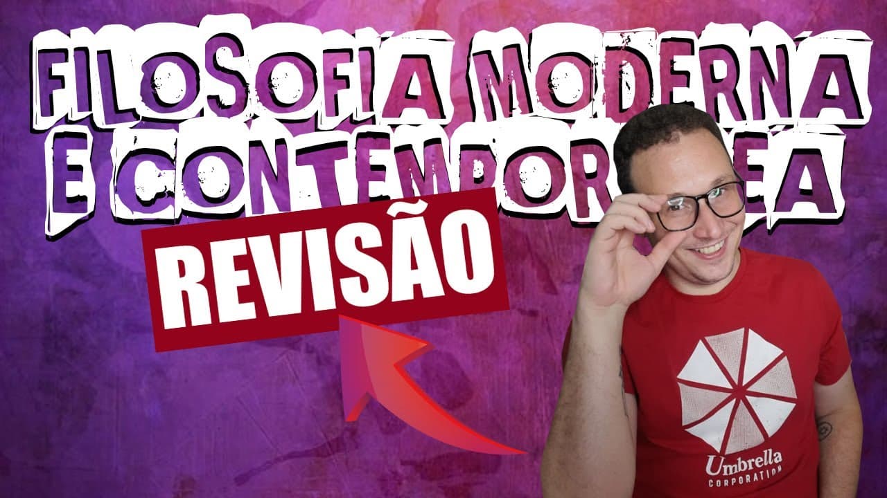 Thumbnail: SUPER REVISÃO DE FILOSOFIA MODERNA E CONTEMPORÂNEA PARA O ENEM