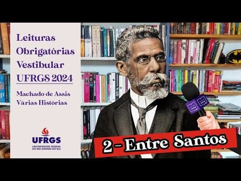 Thumbnail da aula: Entre Santos - Leituras Obrigatórias 2025 Vestibular UFRGS Machado de Assis - Várias Histórias