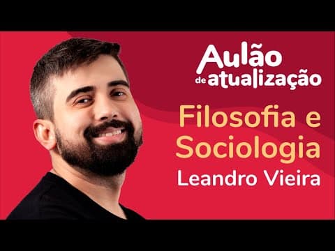 Thumbnail da aula: Aulão de Atualização ProEnem | Filosofia e Sociologia | Prof. Leandro Vieira