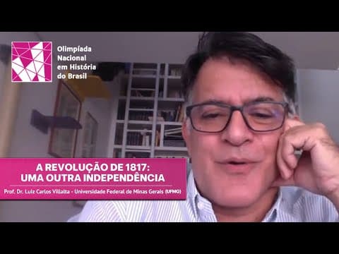 Thumbnail da aula: A Revolução de 1817: Uma Outra Independência (Prof. Dr. Luiz Carlos Villalta - UFMG)