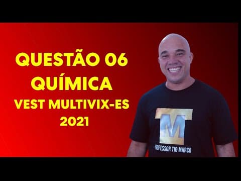Thumbnail da aula: RESOLUÇÃO DA QUESTÃO 06-QUÍMICA-VEST MULTIVIX PROCESSO SELETIVO 2021 - MEDICINA